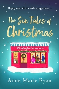 Anne Marie Ryan - The Six Tales of Christmas - the perfect festive feel-good read.