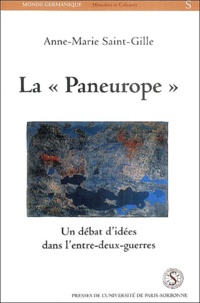 Anne-Marie Saint-Gille - La "Paneurope" - Un débat d'idées dans l'entre-deux-guerres.