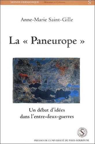 Anne-Marie Saint-Gille - La "Paneurope" - Un débat d'idées dans l'entre-deux-guerres.