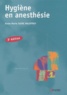 Anne-Marie Saire Mauffrey et  Collectif - Hygiene En Anesthesie. 3eme Edition.