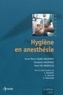 Anne-Marie Saire-Mauffrey et Elisabeth Gaertner - Hygiène en anesthésie.