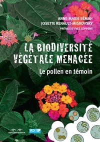 Anne-Marie Sémah et Josette Renault-Miskovsky - La biodiversité végétale menacée - Le pollen en témoin.