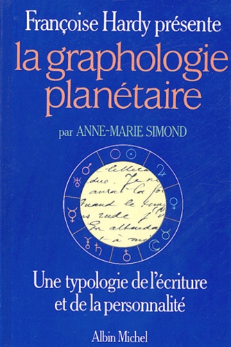 Anne-Marie Simond - La graphologie planétaire - Une typologie de l'écriture et de la personnalité.