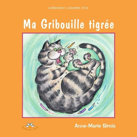 Anne-Marie Sirois - Ma gribouille tigree.