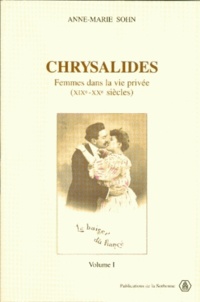 Anne-Marie Sohn - Chrysalides. Femmes Dans La Vie Privee, 19e-20e Siecles, 2 Volumes.