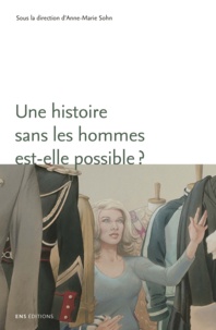 Anne-Marie Sohn - Une histoire sans les hommes est-elle possible ? - Genre et masculinités.