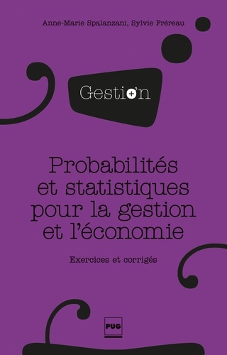 Anne-Marie Spalanzani et Sylvie Fréreau - Probabilités et statistiques pour la gestion et l'économie - Exercices et corrigés.