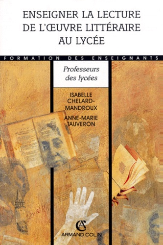 Anne-Marie Tauveron et Isabelle Chelard-Mandroux - Enseigner la lecture de l'oeuvre littéraire au lycée.