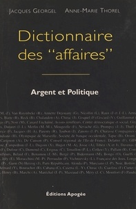 Anne-Marie Thorel et Jacques Georgel - Dictionnaire des affaires - Argent et politique.