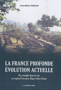Anne-Marie Topalov - La France profonde : évolution actuelle - un exemple dans le Var en région Provence-Alpes-Côte d'Azur.