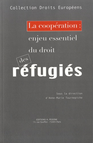 Anne-Marie Tournepiche - La coopération : enjeu essentiel du droit des réfugiés.
