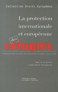 La protection internationale et européenne des réfugiés