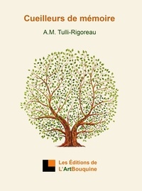 Anne-Marie Tulli-Rigoreau - Cueilleurs de mémoire.