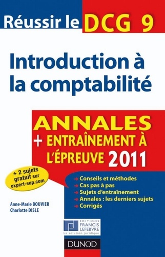 Anne-Marie Vallejo-Bouvier et Charlotte Disle - Réussir le DCG 9 - Introduction à la comptabilité 2011 - 3e édition - Annales - Entraînement à l'épr - Annales - Entraînement à l'épreuve 2011.