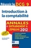 Anne-Marie Vallejo-Bouvier et Charlotte Disle - Réussir le DCG 9 - Introduction à la comptabilité - 4e ed. - Annales + Entraînement à l'épreuve 2012.