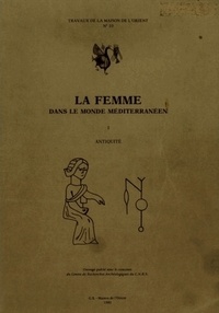Anne-Marie Vérilhac - La femme dans le monde méditerranéen - Tome 1, Antiquité.