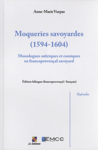 Moqueries savoyardes (1594-1604). Monologues satiriques et comiques en francoprovençal savoyard