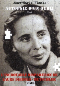 Anne-Marie Wimmer - Autopsie d'un oubli - L'incroyable disparition de Laure Diebold-Mutschler.