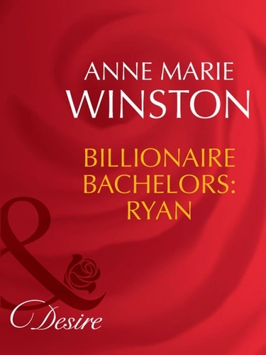 Anne Marie Winston - Billionaire Bachelors: Ryan.