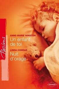 Anne Marie Winston et Anne Marie Winston - Un enfant de toi - Nuit d'orage (Harlequin Passions).