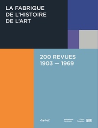 Anne-Marie Zucchelli-Charron et Damarice Amao - La fabrique de l'histoire de l'art, 200 revues, 1903-1969.