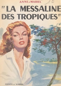  Anne-Mariel - La Messaline des Tropiques.