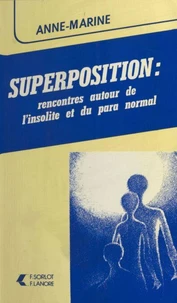 Superposition : rencontres autour de l'insolite et du para normal