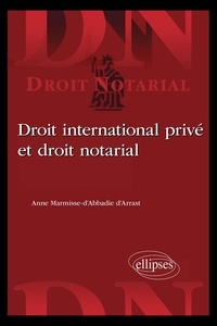 Anne Marmisse-d'Abbadie d'Arrast - Droit international privé et droit notarial.