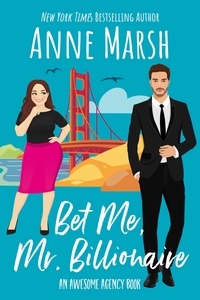 Anne Marsh - Bet Me, Mr. Billionaire - The Awesome Agency, #1.