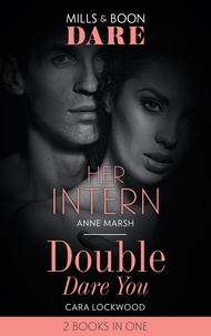 Anne Marsh et Cara Lockwood - Her Intern / Double Dare You - Her Intern / Double Dare You.