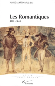 Anne Martin-Fugier - Les Romantiques - Figures de l'artiste, 1820-1848.