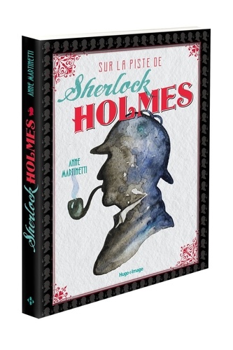 Anne Martinetti - Sur la piste de Sherlock Holmes.