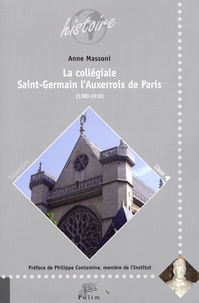 Anne Massoni - La collégiale Saint-Germain l'Auxerrois de Paris (1380-1510).