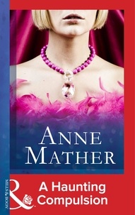 Anne Mather - A Haunting Compulsion.