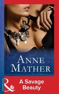 Anne Mather - A Savage Beauty.