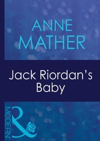 Anne Mather - Jack Riordan's Baby.