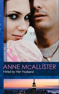 Anne McAllister - Hired By Her Husband.