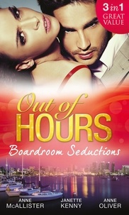 Anne McAllister et Janette Kenny - Out of Hours...Boardroom Seductions - One-Night Mistress...Convenient Wife / Innocent in the Italian's Possession / Hot Boss, Wicked Nights.