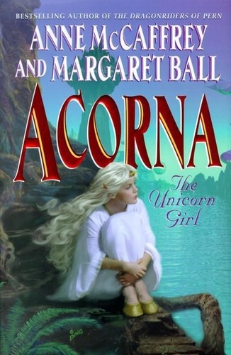 Anne McCaffrey et Margaret Ball - Acorna - The Unicorn Girl.