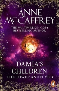 Anne McCaffrey - Damia's Children - (The Tower and the Hive: book 3): an engrossing, entrancing and epic fantasy from one of the most influential fantasy and SF novelists of her generation.
