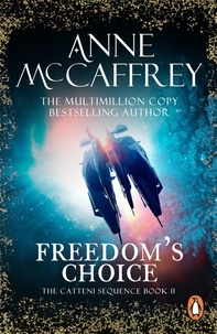 Anne McCaffrey - Freedom's Choice - (The Catteni Sequence: 2): a masterful display of storytelling and worldbuilding from one of the most influential SFF writers of all time….