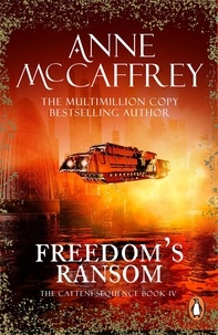 Anne McCaffrey - Freedom's Ransom - (The Catteni sequence: 4): a masterful display of storytelling and worldbuilding from one of the most influential SFF writers of all time….