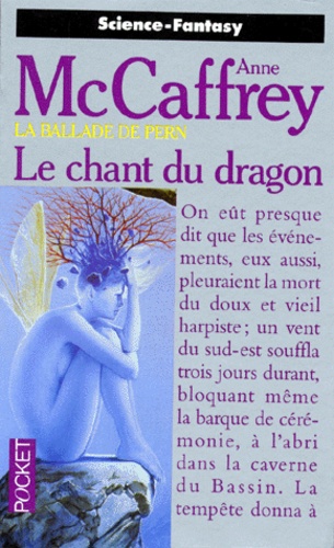 Anne McCaffrey - La Ballade de Pern Tome 3 : Le chant du dragon.