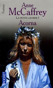 Anne McCaffrey et Margaret Ball - La petite Licorne Tome 1 : Acorna.