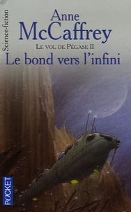 Anne McCaffrey - Le Vol de Pégase Tome 2 : Le bond vers l'infini.
