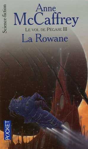 Anne McCaffrey - Le Vol de Pégase Tome 3 : La Rowane.