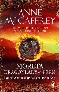 Anne McCaffrey - Moreta - Dragonlady Of Pern - the compelling and moving tale of a Pern legend... from one of the most influential SFF writers of all time.