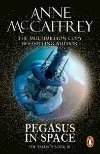 Anne McCaffrey - Pegasus In Space - (The Talents: Book 3): an exciting and entrancing fantasy from one of the most influential fantasy and SF novelists of her generation.