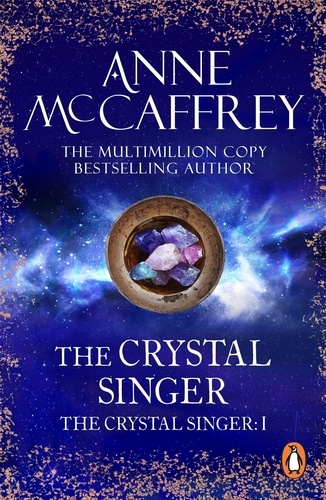 Anne McCaffrey - The Crystal Singer - (The Crystal Singer:I): a mesmerising epic fantasy from one of the most influential fantasy and SF novelists of her generation.