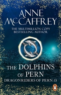 Anne McCaffrey - The Dolphins Of Pern - (Dragonriders of Pern: 13): an engrossing and enthralling epic fantasy from one of the most influential fantasy and SF novelists of her generation.